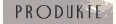Produkte